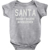 santa doesn't believe in you either Baby Onesie