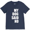 my dog said no! V-Neck Tee
