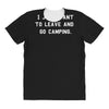 i just want to leave and go camping All Over Women's T-shirt