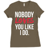 nobody loves you like i do Ladies Fitted T-Shirt