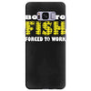 born to fish forced to work Samsung Galaxy S8 Plus
