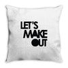 let's make out Throw Pillow