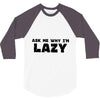 ask me why i'm lazy sloth 3/4 Sleeve Shirt