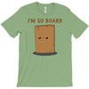 i'm so board  i'm so bored funny pun T-Shirt
