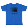you can't love animals and eat them too! Toddler T-shirt