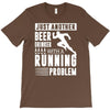 beer drinker with a running problem T-Shirt