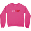 i got mba Crewneck Sweatshirt