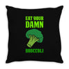 Eat Your Damn Broccoli Throw Pillow