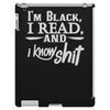 i'm black i read and i know iPad 3 and 4 Case
