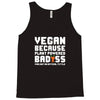 Vegan Because Plant Powered Badass Was Not an Offical Tittle Full Tank Top