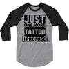 Just One More Tattoo I Promise 3/4 Sleeve Shirt