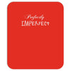 perfectly imperfect Mousepad