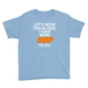 i have more trick or treating Youth Tee