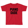 Piano Dude Toddler T-shirt