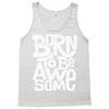 born to be awesome Tank Top
