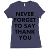 never forget to say thank you Ladies Fitted T-Shirt