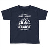 It's Not Just A Hobby It Is My Escape From Reality Toddler T-shirt