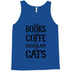 read books drink coffee eat chocolate pet cats Tank Top