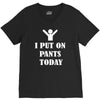 i  put on   pants   today V-Neck Tee