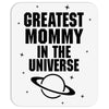 Greatest Mommy In The Universe Mousepad