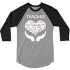 heart of a teacher. if you think my hands are full, you should see my 3/4 Sleeve Shirt