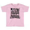 Just One More Traveling I Promise Toddler T-shirt