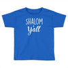 shalom y'all Toddler T-shirt