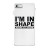 i'm in shape round is a shape iPhone 7 Case