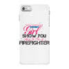 Move Over Boys Let This Girl Show You How To Be A Firefighter iPhone 7 Case