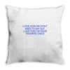 i love how we don't need to say out lout that i'm Throw Pillow