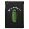 dill with it iPad Mini Case