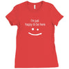 happy to be here Ladies Fitted T-Shirt