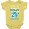 I Don't Need Therapy Just to Go Scuba Diving Baby Onesie