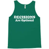 decisions are optional Tank Top