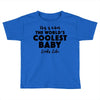 This is What The World's Coolest Baby Looks Like Toddler T-shirt