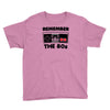 remember the 80's Youth Tee