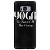 i do yoga to burn crazy Samsung Galaxy S8 Plus
