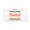 Behind Every Football Player Who Believes in Himself is a Football Dad License Plate