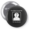 you won't find me on facebook geeky Pin-back button