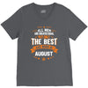All Men Created Equal But The Best Born In August V-Neck Tee