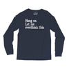 hang on let me overthink this Long Sleeve Shirts