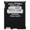 real friends don't let friends miss naps iPad 3 and 4 Case
