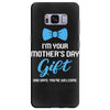 I'm Your Mother's Day Gift Dad Says You Are Welcome Baby Boy Samsung Galaxy S8 Plus