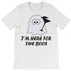 im here for the boos (2) T-Shirt