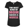 the best kind of mom raises a nurse Maternity Scoop Neck T-shirt