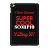 i never dreamed i would be a super cool scorpio but here i am killing iPad Mini 4