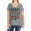 Merry Christmas Ya Filthy Animal Ladies Curvy T-Shirt