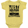 Just One More Skateboard I Promise Baby Onesie