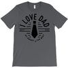 i love dad T-Shirt