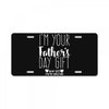I'm Your Father's Day Gift Mom Says You're Welcome License Plate